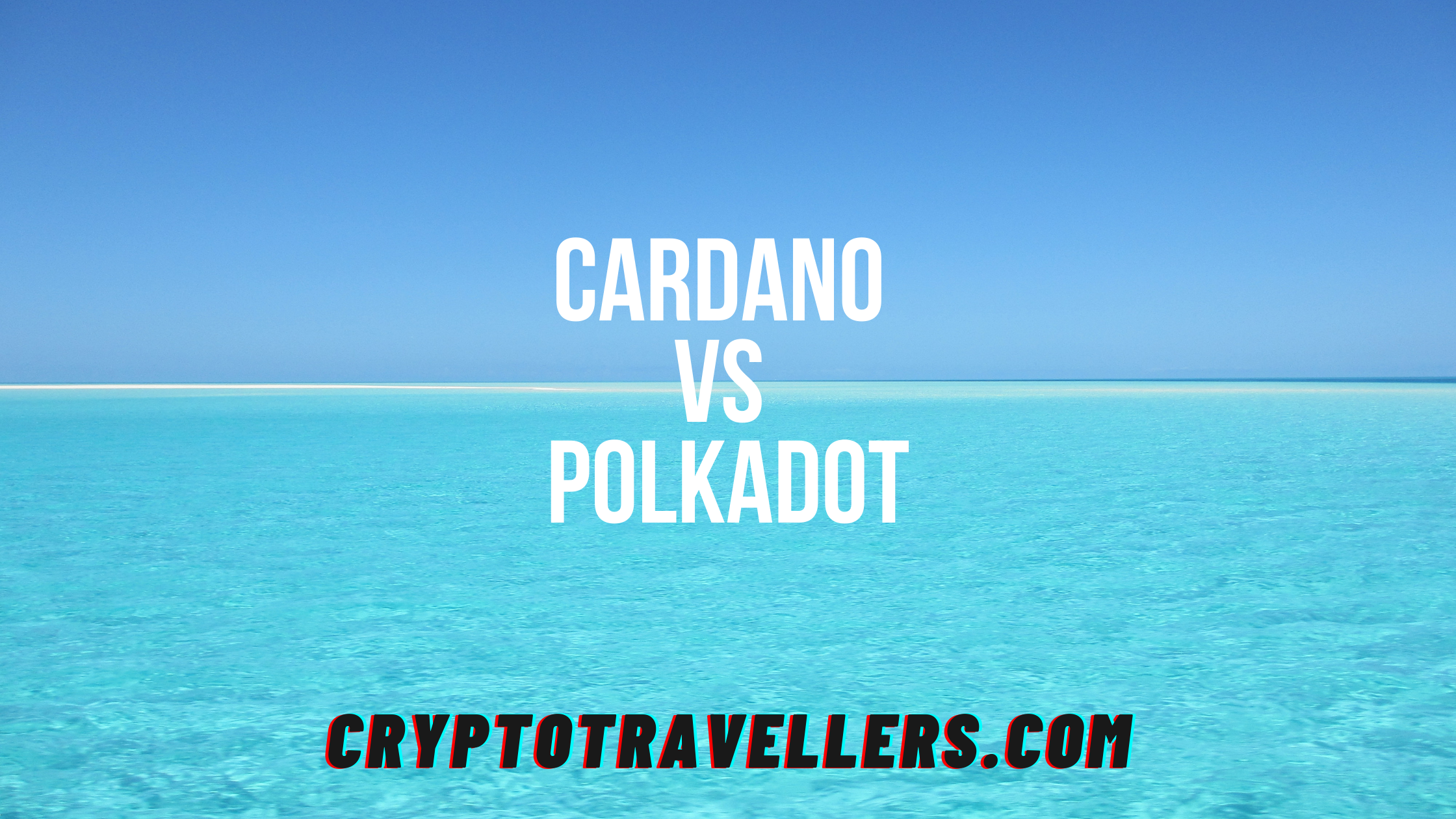 Cardano Vs Polkadot: Who Will Win?