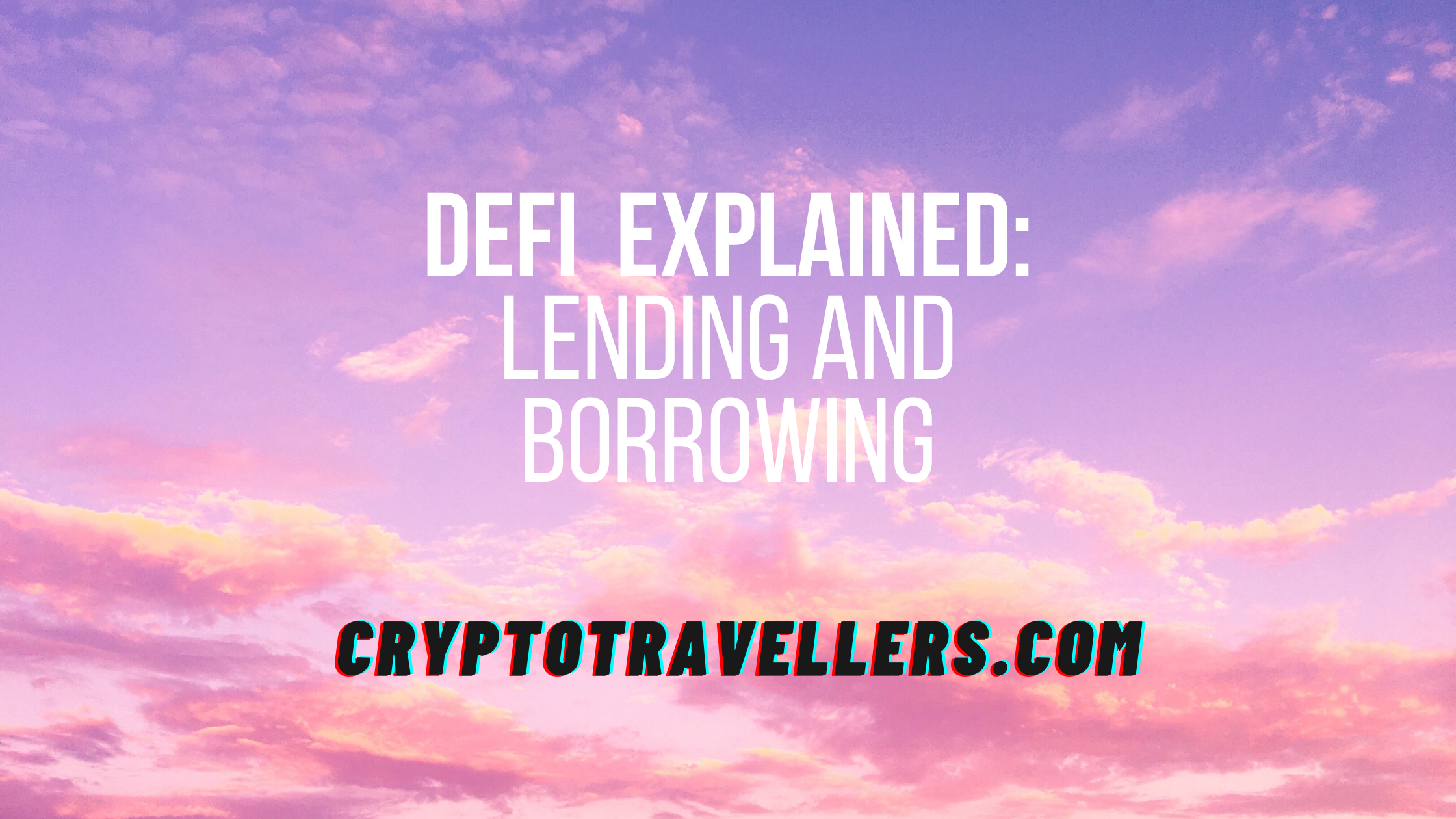 Defi Explained: Lending and Borrowing